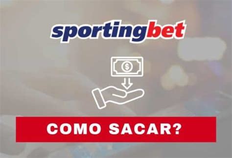 Saque Sportingbet: como fazer retiradas de dinheiro em 2024.